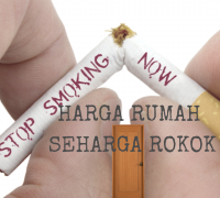 HARGA RUMAH SEHARGA ROKOK